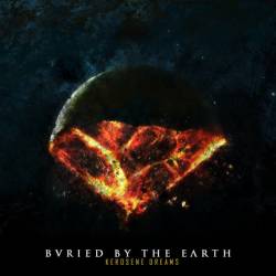 Buried By The Earth : Kerosene Dreams